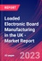 Loaded Electronic Board Manufacturing in the UK - Industry Market Research Report - Product Thumbnail Image