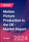 Motion Picture Production in the UK - Industry Market Research Report - Product Thumbnail Image