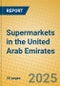 Supermarkets in the United Arab Emirates - Product Thumbnail Image