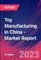 Toy Manufacturing in China - Industry Market Research Report - Product Image