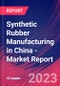 Synthetic Rubber Manufacturing in China - Industry Market Research Report - Product Image
