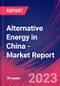 Alternative Energy in China - Industry Market Research Report - Product Image