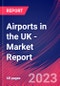 Airports in the UK - Industry Market Research Report - Product Image