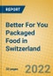 Better For You Packaged Food in Switzerland - Product Thumbnail Image