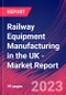 Railway Equipment Manufacturing in the UK - Industry Market Research Report - Product Image