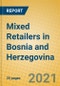 Mixed Retailers in Bosnia and Herzegovina - Product Thumbnail Image