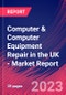 Computer & Computer Equipment Repair in the UK - Industry Market Research Report - Product Thumbnail Image