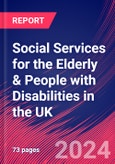 Social Services for the Elderly & People With Disabilities in the UK - Industry Market Research Report- Product Image