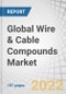 Global Wire & Cable Compounds Market by Type (Halogenated Polymers (PVC, CPE), Non-halogenated Polymers (XLPE, TPES, TPV, TPU), End-use Industry (Construction, Automotive, Power, Communication and others) and Region - Forecast to 2026 - Product Image