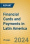 Financial Cards and Payments in Latin America - Product Thumbnail Image