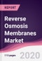 Reverse Osmosis Membranes Market - Forecast (2020 - 2025) - Product Thumbnail Image