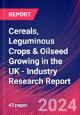 Cereals, Leguminous Crops & Oilseed Growing in the UK - Industry Research Report- Product Image