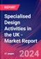 Specialised Design Activities in the UK - Industry Market Research Report - Product Image