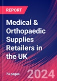 Medical & Orthopaedic Supplies Retailers in the UK - Industry Market Research Report- Product Image