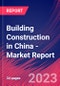 Building Construction in China - Industry Market Research Report - Product Thumbnail Image