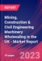 Mining, Construction & Civil Engineering Machinery Wholesaling in the UK - Industry Market Research Report - Product Image