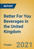 Better For You Beverages in the United Kingdom- Product Image