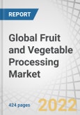 Global Fruit and Vegetable Processing Market by Product Type (Fresh, Fresh-cut, Canned, Frozen, Dried & Dehydrated, Convenience), Equipment Type, Operation (Automatic, Semi-automatic), Processing Systems & Region - Forecast to 2027- Product Image