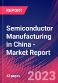 Semiconductor Manufacturing in China - Industry Market Research Report- Product Image