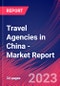 Travel Agencies in China - Industry Market Research Report - Product Image