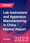 Lab Instrument and Apparatus Manufacturing in China - Industry Market Research Report - Product Image