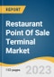 Restaurant Point Of Sale Terminal Market Size, Share & Trends Analysis Report By Product (Fixed & Mobile), By Component, By Deployment, By Application, By End-user, By Region, And Segment Forecasts, 2023 - 2030 - Product Thumbnail Image