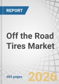 Off the Road Tires Market by Application, by Power Output, Tire Type, Retreading, Aftermarket, Region - Global Forecast to 2033- Product Image