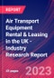 Air Transport Equipment Rental & Leasing in the UK - Industry Research Report - Product Image