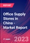 Office Supply Stores in China - Industry Market Research Report - Product Image