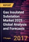 Gas Insulated Substation Market 2025 - Global Analysis and Forecasts - Product Thumbnail Image