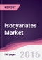 Isocyanates Market: Type, Application & By Region - Forecast 2016-2021 - Product Thumbnail Image