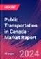 Public Transportation in Canada - Industry Market Research Report - Product Thumbnail Image