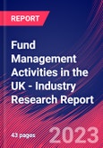 Fund Management Activities in the UK - Industry Research Report- Product Image