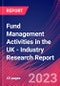 Fund Management Activities in the UK - Industry Research Report - Product Image