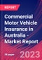 Commercial Motor Vehicle Insurance in Australia - Industry Market Research Report - Product Thumbnail Image