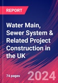 Water Main, Sewer System & Related Project Construction in the UK - Industry Market Research Report- Product Image
