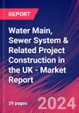 Water Main, Sewer System & Related Project Construction in the UK - Industry Market Research Report- Product Image