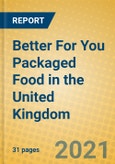 Better For You Packaged Food in the United Kingdom- Product Image
