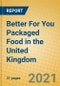 Better For You Packaged Food in the United Kingdom - Product Thumbnail Image