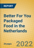 Better For You Packaged Food in the Netherlands- Product Image