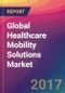 Global Healthcare Mobility Solutions Market Size, Market Share, Application Analysis, Regional Outlook, Growth Trends, Key Players, Competitive Strategies and Forecasts, 2017 - 2025 - Product Thumbnail Image