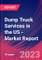 Dump Truck Services in the US - Industry Market Research Report - Product Thumbnail Image