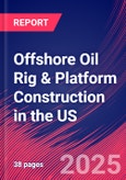 Offshore Oil Rig & Platform Construction in the US - Industry Market Research Report- Product Image