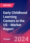 Early Childhood Learning Centers in the US - Industry Market Research Report - Product Image