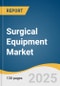 Surgical Equipment Market Size, Share & Trends Analysis Report By Product (Surgical Sutures & Staplers, Handheld Surgical Devices, Electrosurgical Devices), By Application, By Region, And Segment Forecasts, 2023-2030 - Product Thumbnail Image