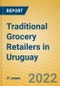 Traditional Grocery Retailers in Uruguay - Product Image