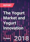 The Yogurt Market and Yogurt Innovation, 3rd Edition- Product Image