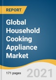 Global Household Cooking Appliance Market Size, Share & Trends Analysis Report by Product (Cooktops & Cooking Ranges, Ovens, Specialized Appliances), by Structure, by Distribution Channel, by Region, and Segment Forecasts, 2021-2028- Product Image