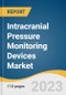 Intracranial Pressure Monitoring Devices Market Size, Share & Trends Analysis Report by Product (Invasive, Non-invasive), by Application (Traumatic Brain Injury, Intracerebral Hemorrhage, Meningitis), by Region, and Segment Forecasts, 2022-2030 - Product Image