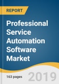 Professional Service Automation Software Market Size, Share, & Trends Analysis Report By Application, By Deployment, By Region, And Segment Forecasts, 2019 - 2025- Product Image